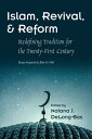 Islam, Revival, and Reform Redefining Tradition for the Twenty-First Century