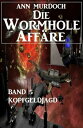 ŷKoboŻҽҥȥ㤨Die Wormhole-Aff?re - Band 5 KopfgeldjagdŻҽҡ[ Ann Murdoch ]פβǤʤ362ߤˤʤޤ