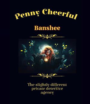 Penny Cheerful - The slightly different private detective agency - Banshee