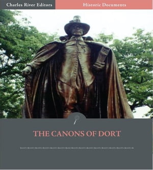 The Canons of Dort: The Decision of the Synod of