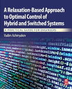 A Relaxation-Based Approach to Optimal Control of Hybrid and Switched Systems A Practical Guide for Engineers【電子書籍】 Vadim Azhmyakov