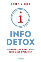 Infodetox Filter de wereld voor meer overzicht【電子書籍】[ Karen Visser-Conradi ]