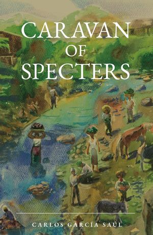 Caravan of Specters【電子書籍】[ Carlos Garc?a Sa?l ]