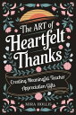 The Art of Heartfelt Thanks: Creating Meaningful Teacher Appreciation Gifts Appr...