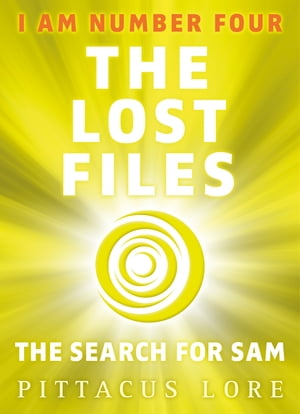 I Am Number Four: The Lost Files: The Search for Sam