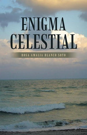 Enigma Celestial【電子書籍】[ Rosa Amalia Blanco Soto ]