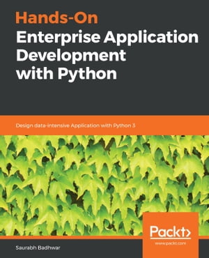 Hands-On Enterprise Application Development with Python Design data-intensive Application with Python 3