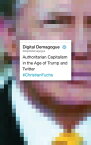 Digital Demagogue Authoritarian Capitalism in the Age of Trump and Twitter【電子書籍】[ Christian Fuchs ]