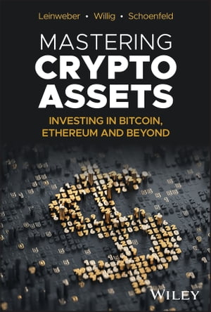 Mastering Crypto Assets Investing in Bitcoin, Ethereum and Beyond【電子書籍】 Martin Leinweber