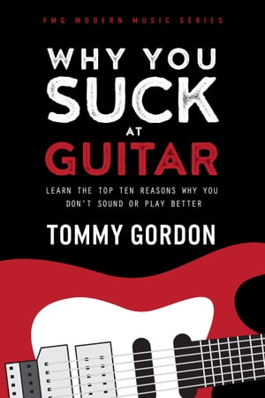 Why You Suck at Guitar