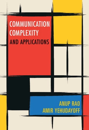 Communication Complexity and Applications【電子書籍】 Anup Rao