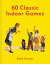 60 Classic Indoor GamesŻҽҡ[ Katie Hewett ]