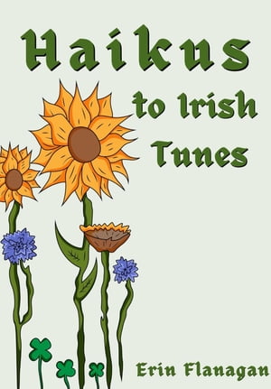 Haikus to Irish Tunes【電子書籍】[ Erin Fl