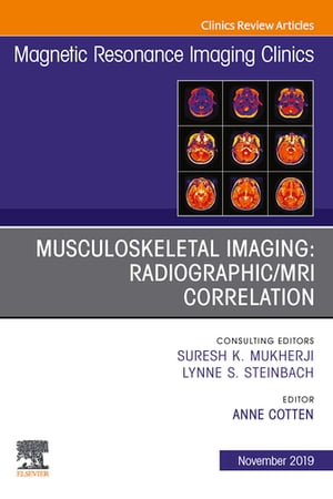 Musculoskeletal Imaging: Radiographic/MRI Correlation, An Issue of Magnetic Resonance Imaging Clinics of North America