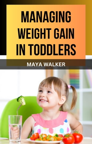 MANAGING WEIGHT GAIN IN TODDLERS
