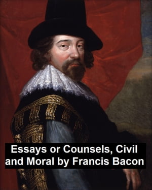 Essays and Counsels, Civil and Moral【電子書