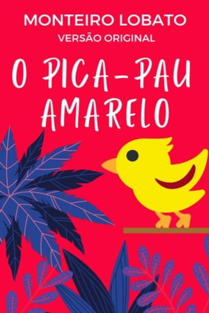 O Pica-Pau Amarelo Vers?o OriginalŻҽҡ[ Monteiro Lobato ]