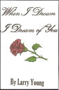 When I Dream I Dream of You【電子書籍】 Larry Young