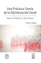 Una pr?ctica teor?a de la optimizaci?n lineal Datos, modelos y decisiones【電子書籍】[...