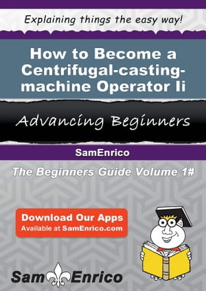 How to Become a Centrifugal-casting-machine Operator Ii