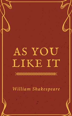 As You Like It (Annotated & Illustrated)