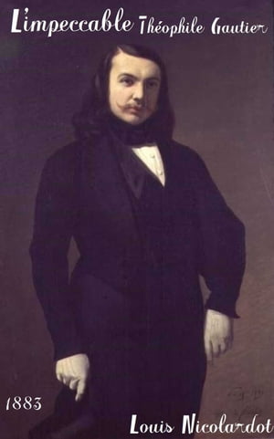 Limpeccable The?ophile Gautier et Les sacrile?ges romantiques ( Edition int?grale ) annot?Żҽҡ[ Louis Nicolardot ]