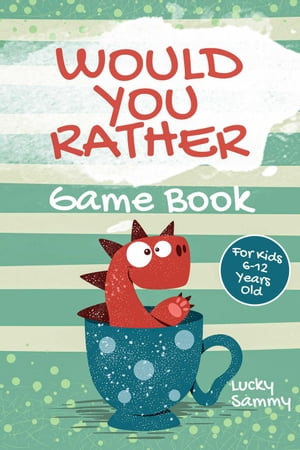 Would You Rather Game Book For Kids 6-12 Years Old