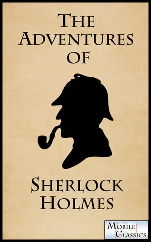 The Adventures of Sherlock Holmes (Extraordinary Edition with Illustrations)