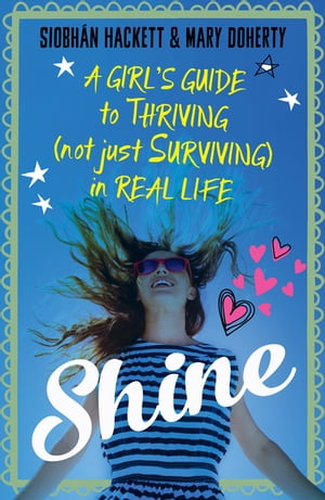 Shine A Girl's Guide to Thriving (Not Just Surviving) in Real Life