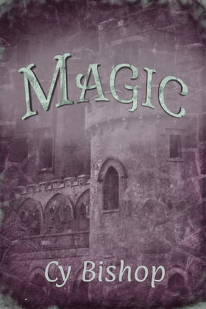 The Endonshan Chronicles Book 4: Magic【電子書籍】 Cy Bishop