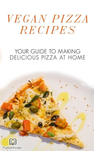 Vegan Pizza Recipes Your Guide to Making Delicio