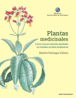 Plantas medicinales y otros recursos naturales aprobados en Colombia con fines terap?uticos