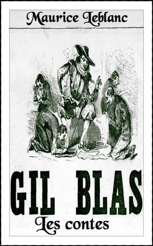 Les contes du Gil Blas ( Edition int?grale )Żҽҡ[ Maurice Leblanc ]