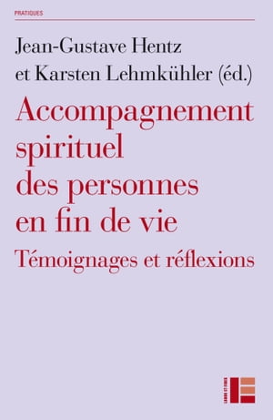 Accompagnement spirituel des personnes en fin de vie T?moignages et r?flexions