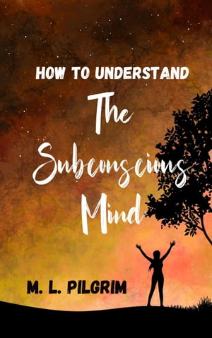 How To Understand The Subconscious Mind