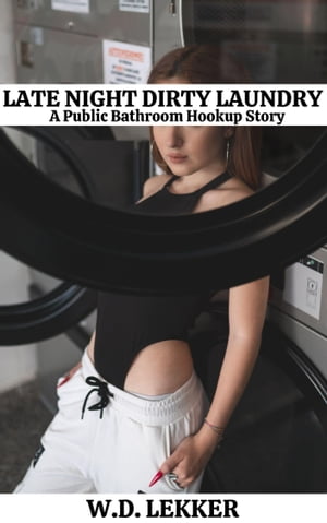ŷKoboŻҽҥȥ㤨Late Night Dirty Laundry: A Public Restroom Hookup StoryŻҽҡ[ W.D. Lekker ]פβǤʤ138ߤˤʤޤ