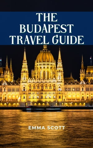 THE BUDAPEST TRAVEL GUIDE