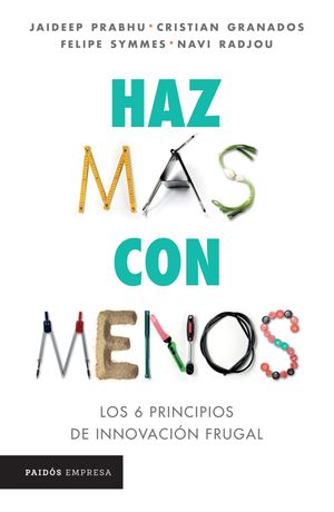 Haz m?s con menos Los 6 principios de innovaci?n frugalŻҽҡ[ Jaideep Prabhu ]