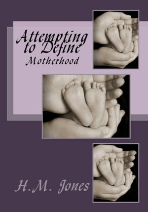 Attempting to Define: Motherhood