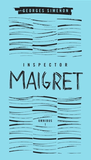 Inspector Maigret Omnibus: Volume 1