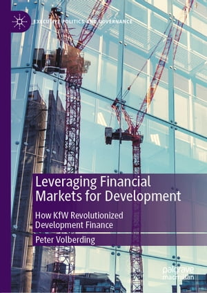 Leveraging Financial Markets for Development How KfW Revolutionized Development Finance