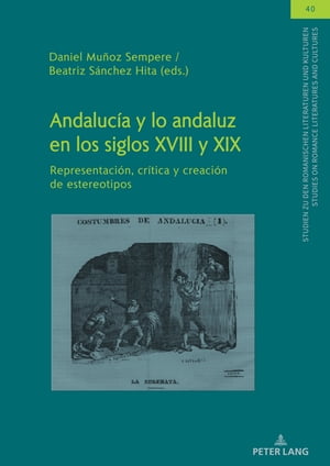 Andalucía y lo andaluz en los siglos XVIII y XIX