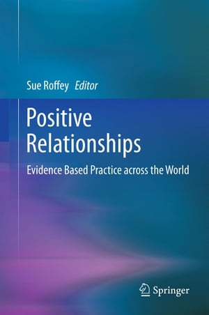 Positive Relationships Evidence Based Practice across the World【電子書籍】