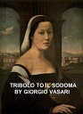 ŷKoboŻҽҥȥ㤨Tribolo to Il SodomaŻҽҡ[ Giorgio Vasari ]פβǤʤ132ߤˤʤޤ