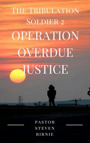 The Tribulation Soldier 2: Operation Overdue Justice