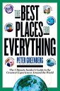 The Best Places for Everything The Ultimate Insider's Guide to the Greatest Expe...