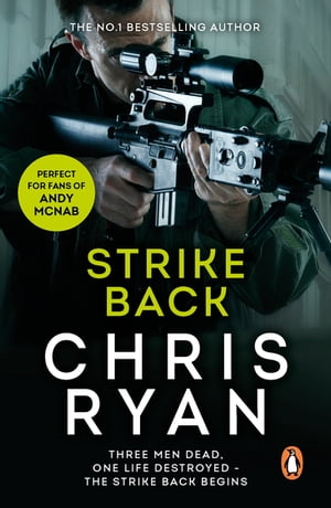 Strike Back the ultimate action-packed, no-holds-barred novel from bestselling author Chris Ryan