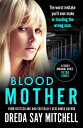 Blood Mother A gritty read - you 039 ll be hooked (Flesh and Blood Series Book Two)【電子書籍】 Dreda Say Mitchell