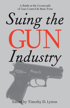 Suing the Gun Industry