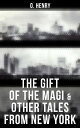 The Gift of the Magi Other Tales from New York【電子書籍】 O. Henry